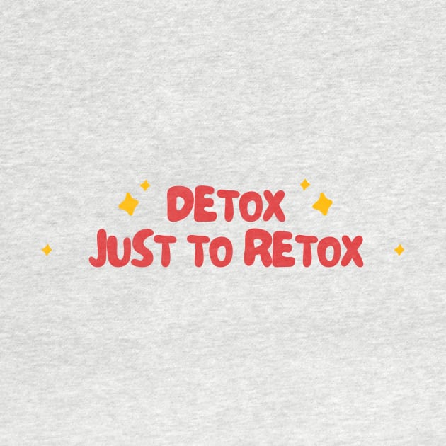 detox just to retox by netizen127